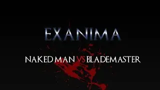 Exanima: Naked Man Vs Blademaster