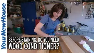 Do You Need to Condition Wood before Staining? - Quick Tip