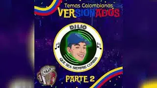 Temas Colombianos Versionados - Parte 2 (Dj Lio) 🇨🇴🔥