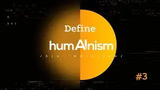 Define humAInism 03 (humAInism project)