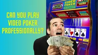 Can You Play Video Poker Professionally?