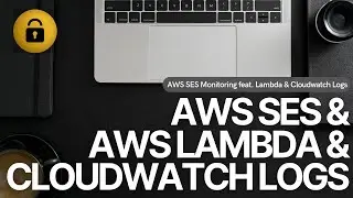 023 - AWS SES Monitoring feat. Lambda & Cloudwatch Logs