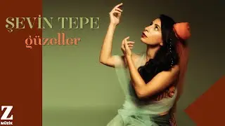 Şevin Tepe - Güzeller I Single © 2024 Z Müzik