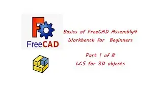 FreeCAD Tutorial, Basics of Assembly 4 for Beginners, #1 of 8, LCS for 3D Objects (Assembly4)