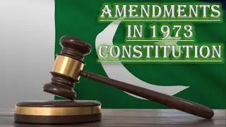 Amendments in 1973 Constitution of Pakistan