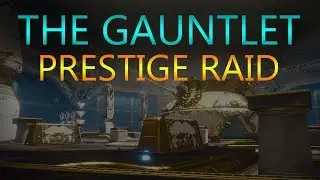THE GAUNTLET PRESTIGE RAID GUIDE // Destiny 2 Guide