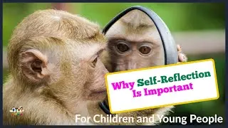 Why You Should Self-Reflect: Children & Young People