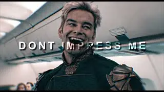 Shit Don't Impress Me |  HOMELANDER EDIT
