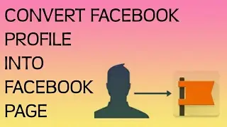 How to convert facebook profile into facebook fan page .