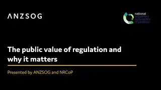 NRCoP and ANZSOG present: The public value of regulation and why it matters