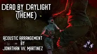 Dead by Daylight Theme - Acoustic Cover by Jonathan W. Martinez