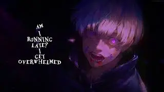 Nightcore - I Get Overwhelmed