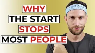 Why The Start Is What Stops Most People