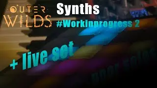 Live set: ✅ Outer Wilds Theme [ProgressRecord 2/3] - Synth performance + ableton