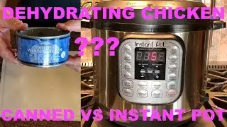 Dehydrated Instant Pot chicken🍗 vs canned vs BBQ