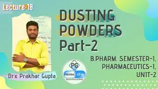 L-18: Dusting Powders, B.Pharm, Semester-I, Pharmaceutics-I, Unit-2 (Part-2)