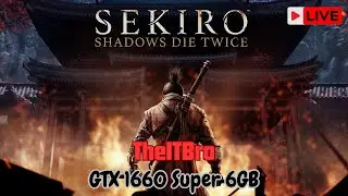 🔴 LIVE - Sekiro Shadows Die Twice GTX 1660 Super 6GB Gameplay #sekiro