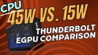 Thunderbolt eGPU - 15W CPU vs. 45W CPU - How does it affect Performance?