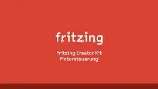 Fritzing Creator Kit Tutorial Deutsch -- Folge 13 Motorsteuerung