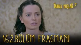 Yaralı Kuşlar 162. Bölüm Fragmanı