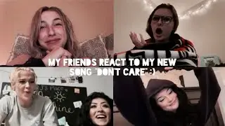 My friends react to my song 