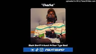 [FREE] BLACK SHERIF X KWESI ARTHUR X NASTY C TYPE BEAT 
