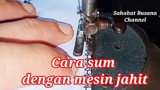 Cara sum menggunakan mesin jahit