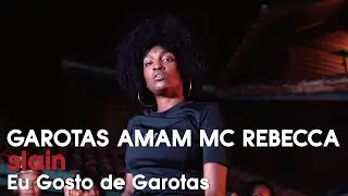 Slain & LARINHX - Garotas Amam MC Rebecca (Vídeo Oficial)