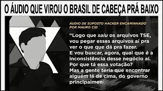 O ÁUDIO QUE VIROU O BRASIL DE CABEÇA PARA BAIXO