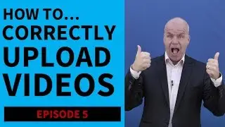 How To Correctly Upload Videos On YouTube