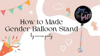 MINIIS PARTY | How to Made The Gender Reveal Balloon 性别揭晓气球教学