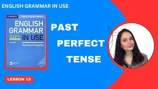 English Grammar in Use - UNIT 15 Past Perfect Tense