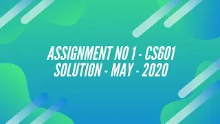 CS601 Assignment No. 1 | Solution | Spring | May | 2020 |