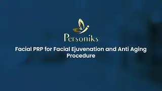 Facial PRP Procedure for a Youthful Glow: Anti-Aging Treatment by Guru Karna Vemula
