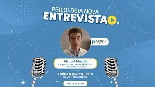 Psicologia Nova entrevista Manoel Eduardo - 1º Lugar na SESAU-AL