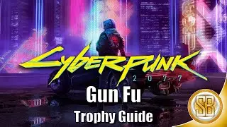 Cyberpunk 2077 - Gun Fu Trophy Guide (Cyberpunk 2077 Achievement Guide For Gun Fu)