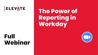 Full Webinar: The Power of Reporting in Workday
