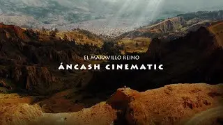 El maravilloso reino Áncash Cinematic Perú | Sony Alpha