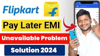 Flipkart Pay Later Unavailable Problem | Flipkart Pay Later EMI Unavailable Problem Solution