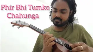Phir Bhi Tumko Chahunga #youtube #ukulele #guitar