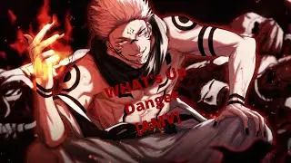 JUJUTSU_KAISEN(AMV)~WHAT'S UP DANGER