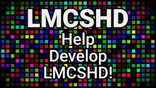 LMCSHD Update - Get Involved in the Development of LMCSHD!