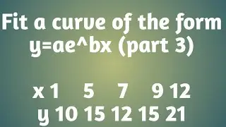 Fit a curve of the form y=ae^bx | part 3
