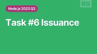 [Node.js 2023 Q2] Task 6 Issuance