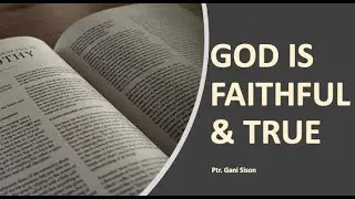 GOD IS FAITHFUL & TRUE, Ptr. Gani Sison, ONLINE MISSION FELLOWSHIP January 20, 2022