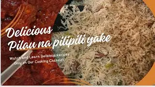 PILAU NA PILIPILI YAKE YA HARAKA UPESI