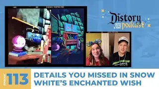 Distory w/ Kate & Kirk Ep. 113: Snow White Part 6- Details You Missed in Snow White's Enchanted Wish