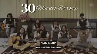 30 MENIT WORSHIP || JANJI MU