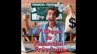 How To ACTUALLY Achieve Financial Freedom in 7 Steps!