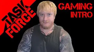 TASK FORCE GAMING CHANNEL INTRODUCTION